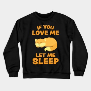 If you Love Me Let Me Sleep Sleeping Fox Crewneck Sweatshirt